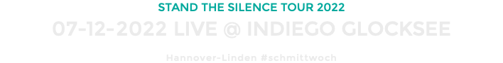 STAND THE SILENCE TOUR 2022 07-12-2022 LIVE @ INDIEGO GLOCKSEE Hannover-Linden #schmittwoch